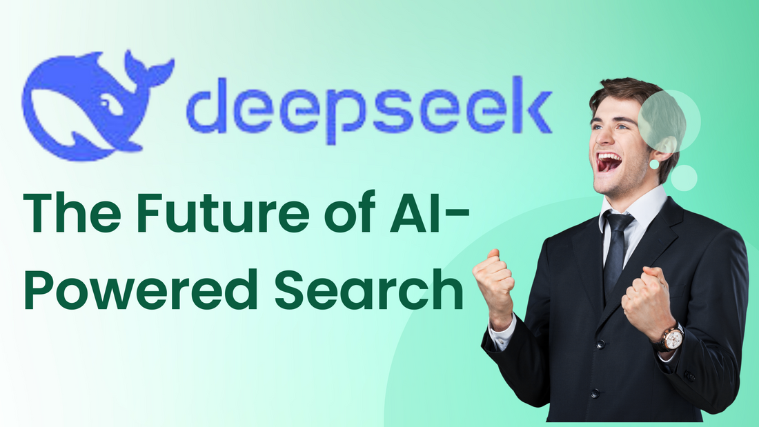 DeepSeek: The Future of AI-Powered Search Technology in 2025